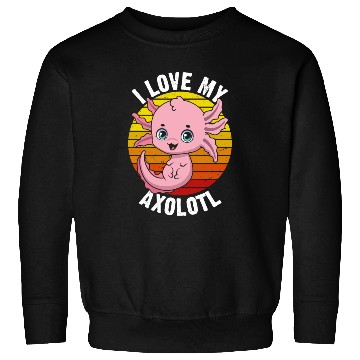 Discover I Love My Axolotl in Retro Sweatshirts