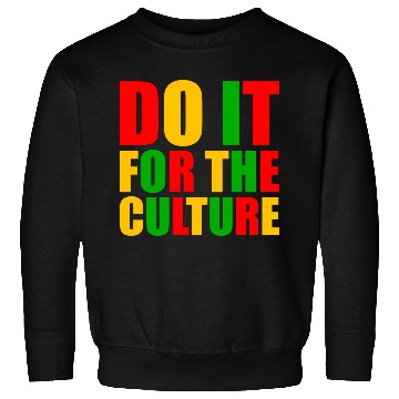 Discover Do It For The Culture Sweatshirts