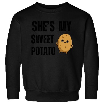 Discover She s My Sweet Potato Sweatshirts