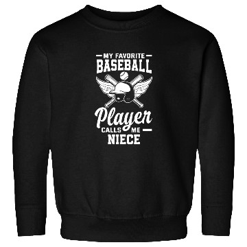 Discover My Favorite Baseball Player Calls Me Niece Sweatshirts