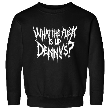 Discover WTF Is Up Dennys Sweatshirts