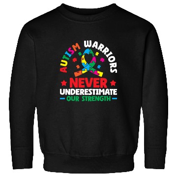 Discover Autism Warriors Never Underestimate Our Strength Sweatshirts