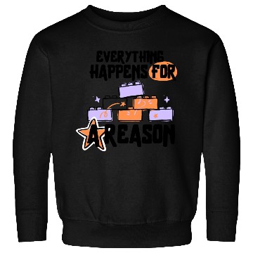 Discover Everything happens for a reason Sweatshirts