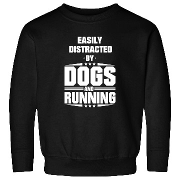 Discover Easily Distracted By Dogs And Running Sweatshirts
