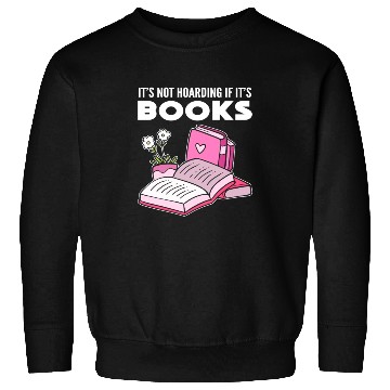 Discover Hoarding Books Librarian or Historian Gift Sweatshirts