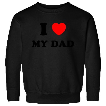 Discover I love my dad Sweatshirts