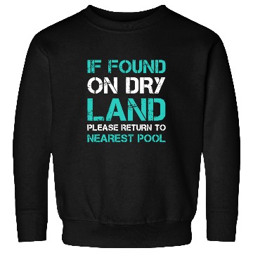 Discover Funny Swim If Found On Dry Land Return To Nearest Sweatshirts