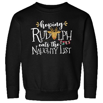 Discover Hoping Rudolph Eats The Naughty List Funny Xmas Sweatshirts