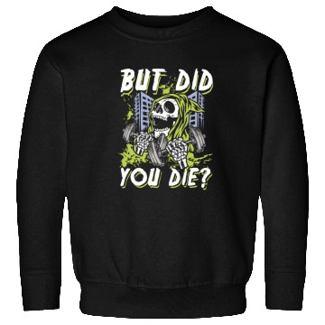 Discover But did you die | gym power skull Sweatshirts
