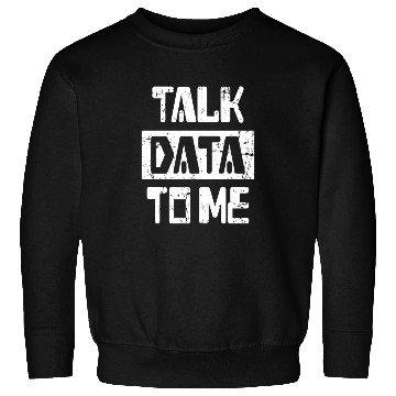 Discover Talk Data To Me Programmer Software Sweatshirts