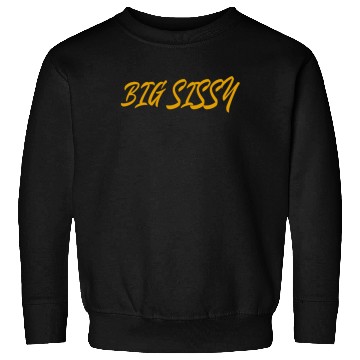 Discover Big Sissy Sweatshirts