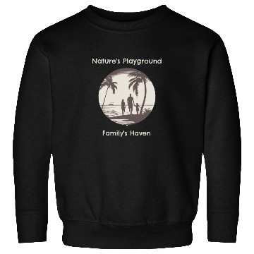 Discover NATURES PLAYGROUND FAMILYS HAVEN Sweatshirts