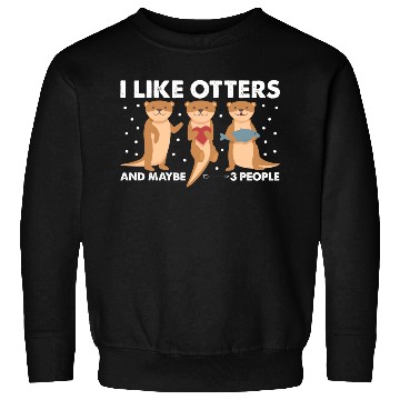 Discover I Like Otters And Maybe 3 People. Otter Sweatshirts