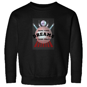 Discover Make Your Dreams Come True with Disco Ball Design Sweatshirts