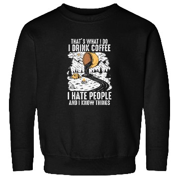 Discover I Drink Coffee and I Hate People Sweatshirts