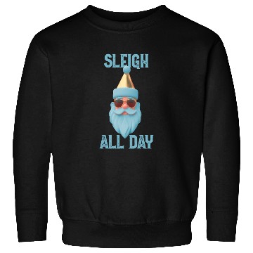Discover Sleigh all day Sweatshirts