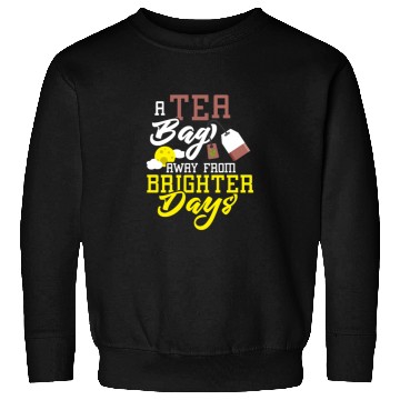 Discover A tea bag away from brighter days Tea Bag Mug Tea Sweatshirts