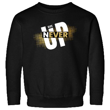 Discover Never give up Sweatshirts