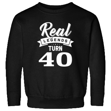 Discover Real Legends Turn 40, 40th Birthday Sweatshirts