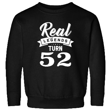 Discover Real Legends Turn 52, 52th Birthday Sweatshirts