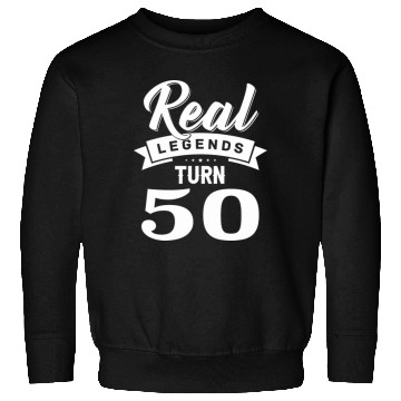 Discover Real Legends Turn 50, 50th Birthday Sweatshirts