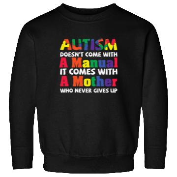 Discover Autism Come With A Mother Never Give Up Sweatshirts