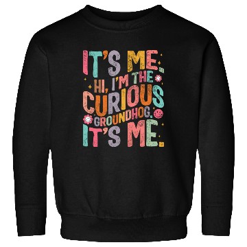 Discover Groundhog Sweatshirts, Hi, I'm The Curious Groundhog