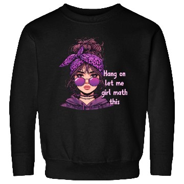 Discover Hang On Let Me Girl Math This Sweatshirts