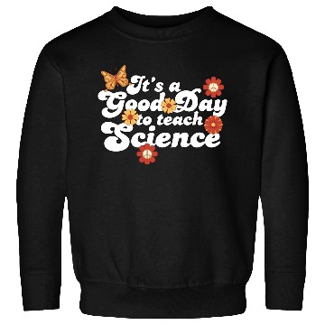 Discover It's A Good Day Teach Science Teacher Science Sweatshirts