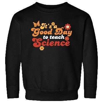 Discover It's A Good Day Teach Science Teacher Science Sweatshirts