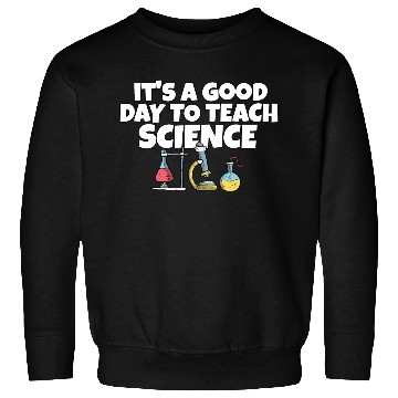 Discover It's A Good Day Teach Science Teacher Science Sweatshirts