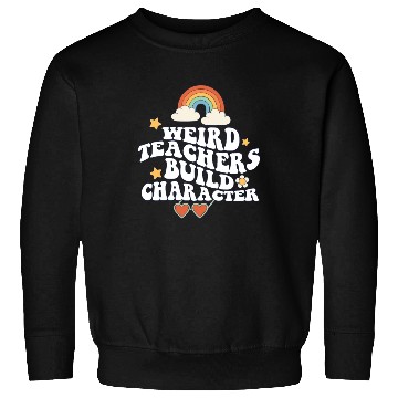 Discover Weird Teachers Build Character Groovy School Sweatshirts