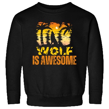 Discover Wolf Is Awesome Wolves Are Awesome Sweatshirts