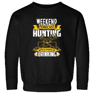 Discover WEEKEND FORECAS HUNTING Sweatshirts