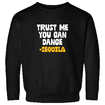 Discover Trust Me You Can Dance. Tequila Funny Mexican Sweatshirts