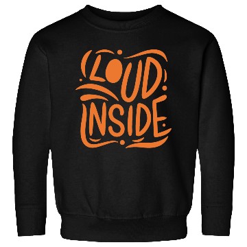 Discover Loud Inside - Vibrant Typography Design Sweatshirts