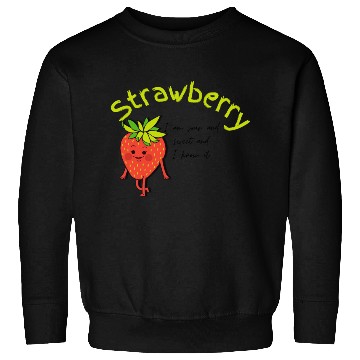 Discover Strawberry - I am Sour and Sweet Sweatshirts