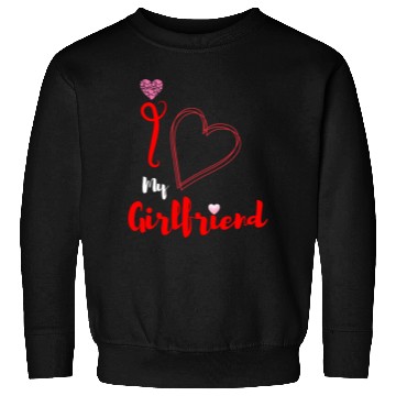 Discover I love my girlfriend Sweatshirts