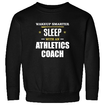 Discover Wakeup Smarter Sleep WIth Athletics Coach Gift Sweatshirts