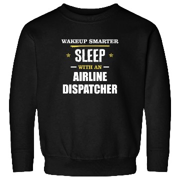 Discover Wakeup Smarter Sleep WIth Airline Dispatcher Gift Sweatshirts