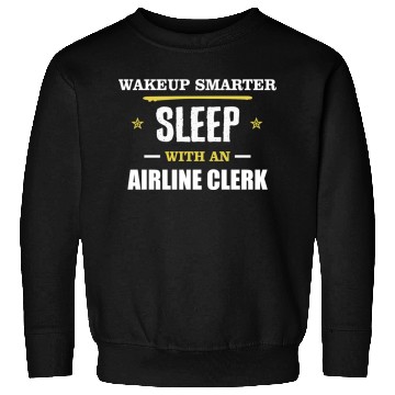 Discover Wakeup Smarter Sleep WIth Airline Clerk Gift Sweatshirts
