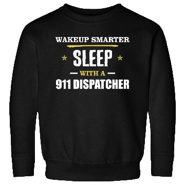 Discover Wakeup Smarter Sleep WIth 911 Dispatcher Gift Sweatshirts