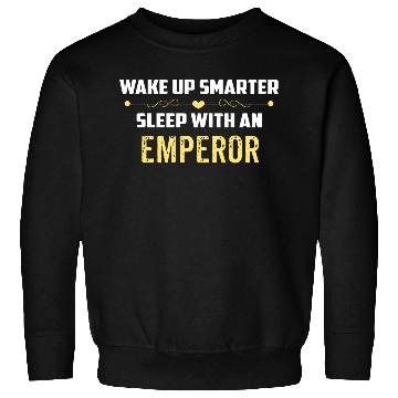 Discover Wake Up Smarter Sleep With An EMPEROR Sweatshirts
