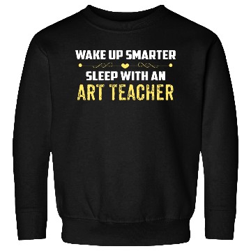 Discover Wake Up Smarter Sleep With An ART TEACHER Sweatshirts