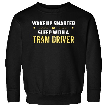 Discover Wake Up Smarter Sleep With A TRAM DRIVER Sweatshirts