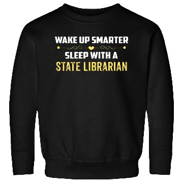Discover Wake Up Smarter Sleep With A STATE LIBRARIAN Sweatshirts