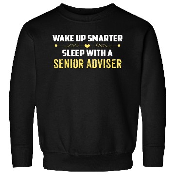 Discover Wake Up Smarter Sleep With A SENIOR ADVISER Sweatshirts