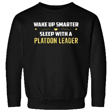 Discover Wake Up Smarter Sleep With A PLATOON LEADER Sweatshirts