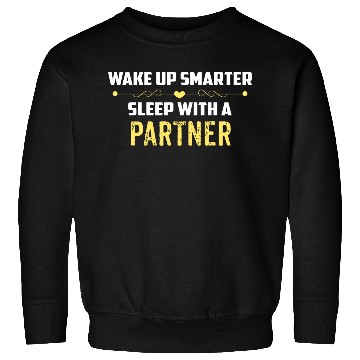 Discover Wake Up Smarter Sleep With A PARTNER Sweatshirts