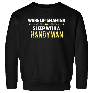Discover Wake Up Smarter Sleep With A HANDYMAN Sweatshirts